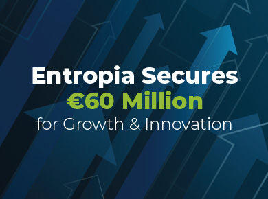 Entropia Secures Sixty Million Euro's for Growth & Innovation